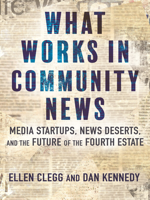 Title details for What Works in Community News by Ellen Clegg - Available